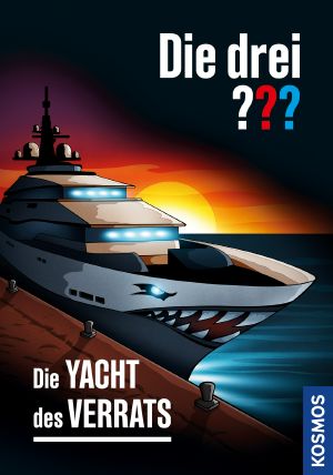 [Drei ??? 223] • Die drei ??? · Die Yacht des Verrats